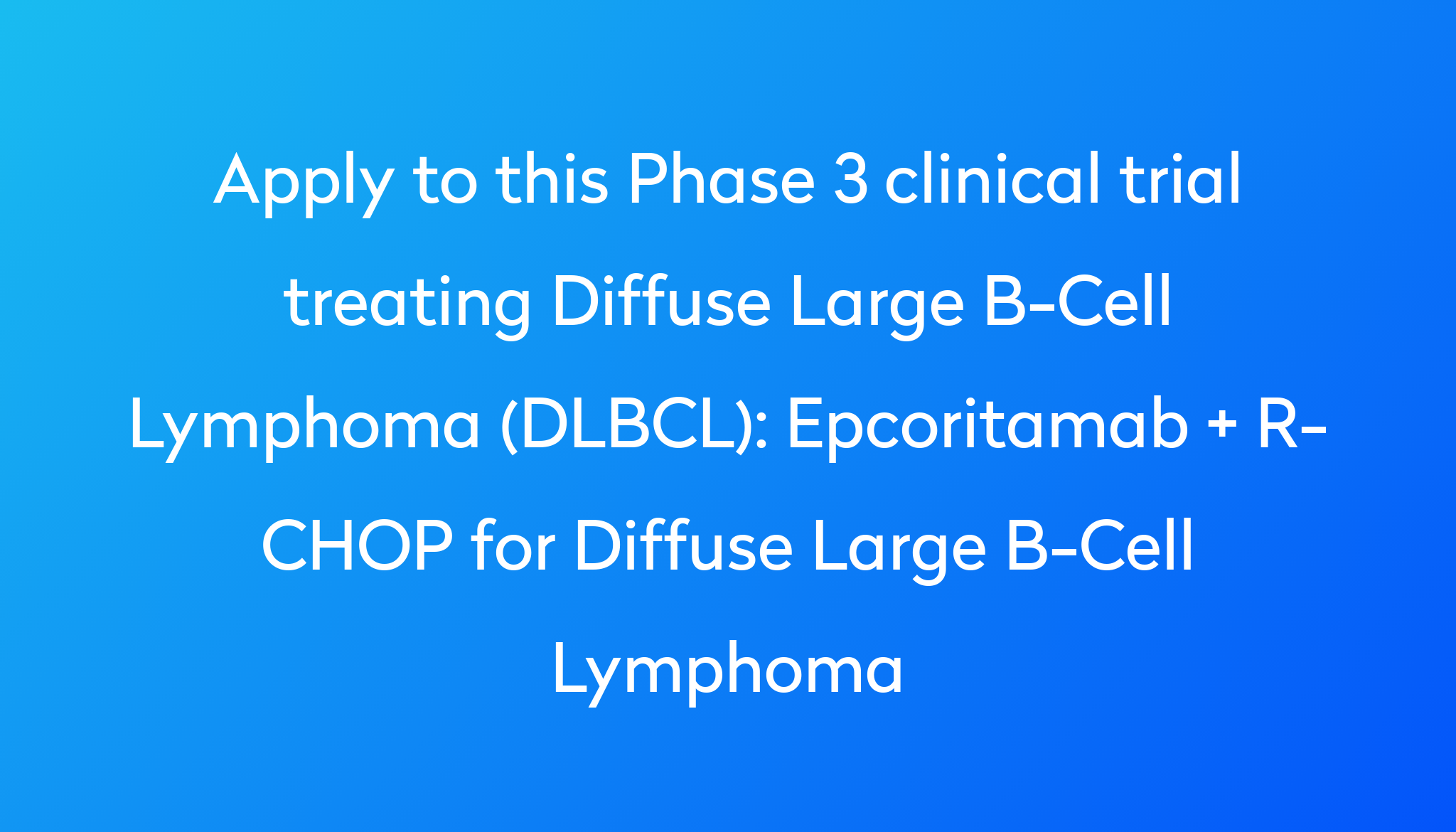 Epcoritamab + R-CHOP For Diffuse Large B-Cell Lymphoma Clinical Trial ...